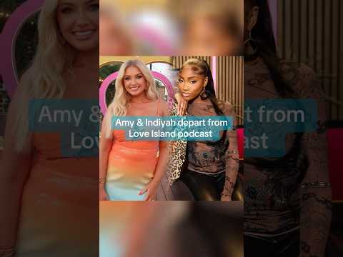 Amy Hart and Indiyah Pollack Exit Love Island UK's 'The Morning After' Podcast