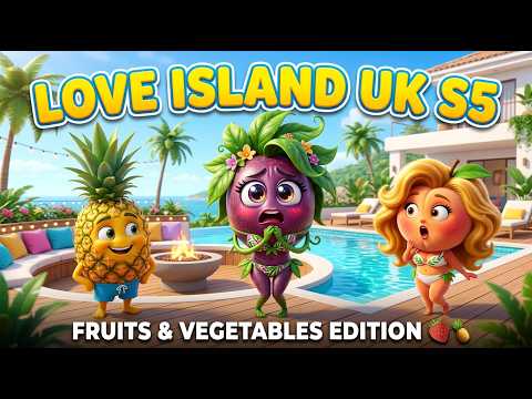 Love Island UK Season 5: Fruits and Vegetables Cartoon Parody